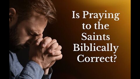 PRAYER TO SAINTS BIBLICAL BASIS #truth #jesus #mary #church #bible #christian #saints #trinity