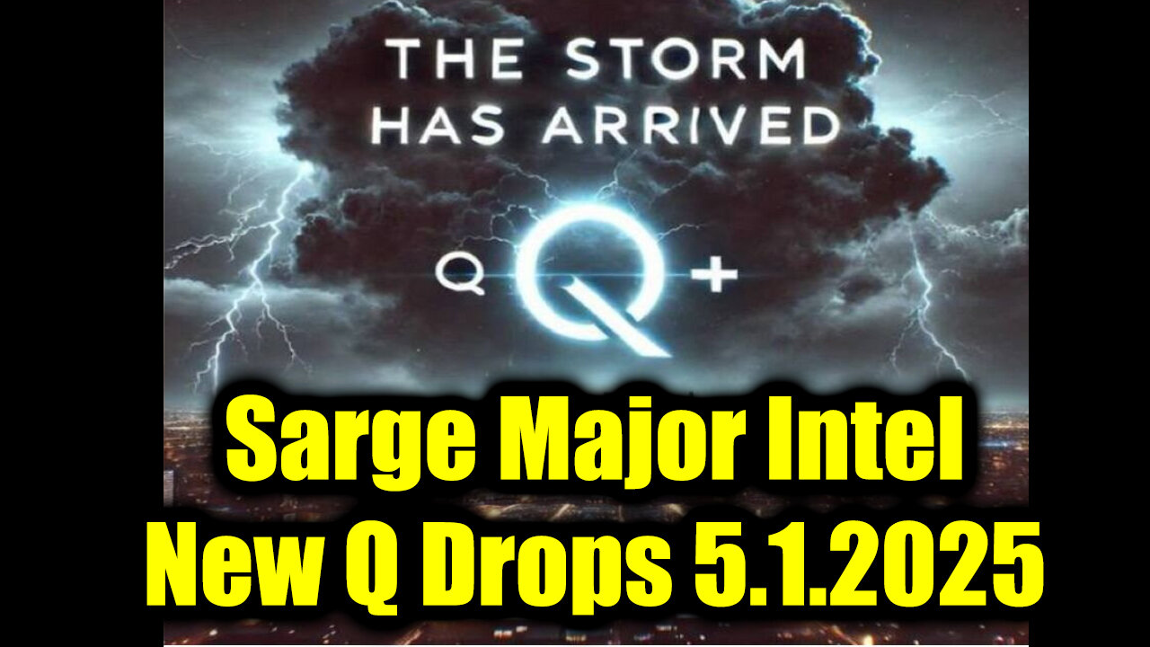Sarge Major Intel 5.1.25 - New Q Drops! Nothing Can Stop What is Coming!