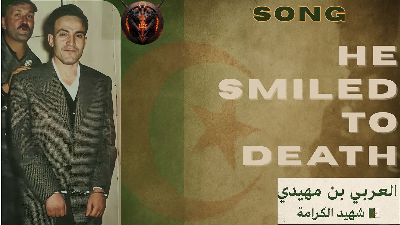 “He Smiled to Death – A Martyr’s Voice (Song Tribute)” العربي بن مهيدي | أنشودة الشهادة والكرامة 🇩🇿
