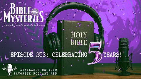 Episode 253 – Five Years of Bible Mysteries 🎉