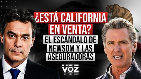 ¿Está California en venta? El escándalo de Newsom y las aseguradoras