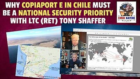 Why CopiaPort E in Chile is a National Security Priority with LTC (Ret) Tony Shaffer