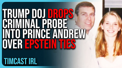 Trump DOJ DROPS Criminal Probe Into Prince Andrew Over Epstein Ties, MAGA OUTRAGED