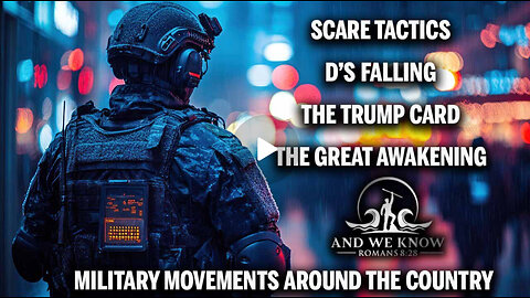 TRUMP CARD, Darkness, Scare Tactics while D’s Falling, Huge military movements, Pray!
