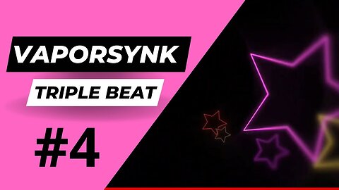 VaporSync's: Triple Beat #4