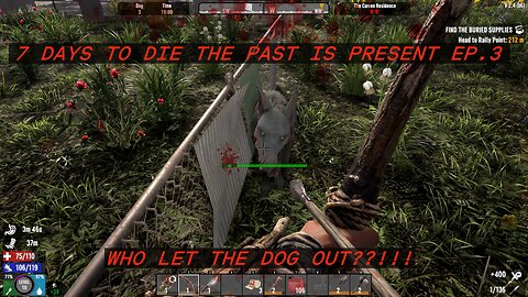 7 DAYS TO DIE THE PAST IS PRESENT EPISODE 3 WHO LET THE DOG OUT?