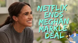Netflix Has Had It With Meghan Markle, Ending Her 100 Million Dollar Deal