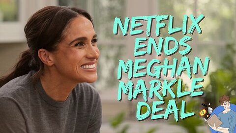Netflix Has Had It With Meghan Markle, Ending Her 100 Million Dollar Deal