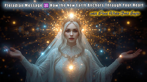 Pleiadian Message 🕉 How the New Earth Anchors Through Your Heart 🕉 Activate Your Wings 🕉