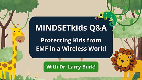 Q&A with Dr. Larry Burk - Protecting Kids from EMF in a Wireless World