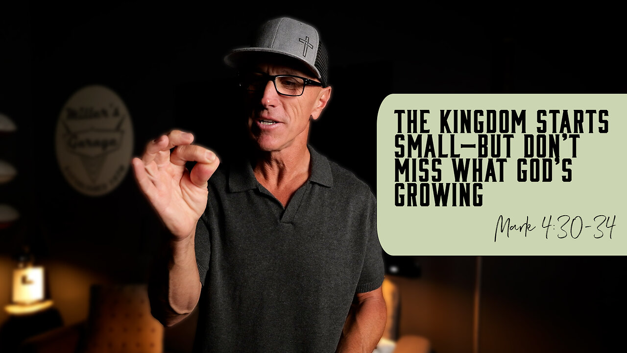 The Kingdom Starts Small—But Don’t Miss What God’s Growing | Mark 4:30-34