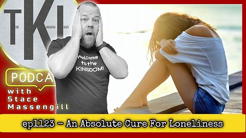 ep1123 - An Absolute Cure for Loneliness
