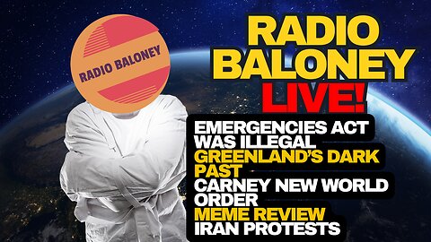 Radio Baloney Live! Carney New World Order,Greenland Dark Secret,Emergencies Act Illegal,Meme Review