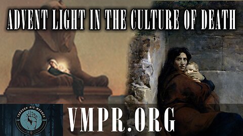 08 Dec 25, Through His Wounds: Advent Light in the Culture of Death