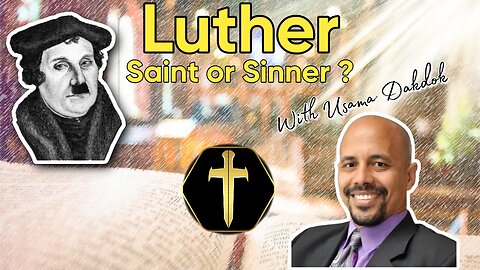 Luther - Saint or Sinner? with Usama Dakdok