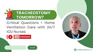 Tracheostomy Tomorrow? Critical Questions + Home Ventilation Care with 24/7 ICU Nurses