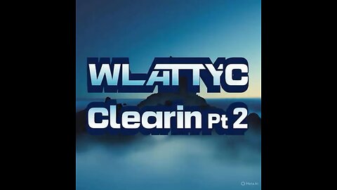 WLATTYC - Clearin Pt 2