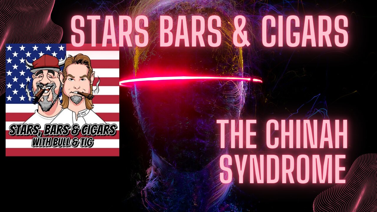 STARS BARS & CIGARS, #77 "THE CHINAH SYNDROME"