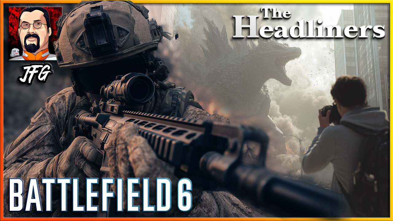 Battlefield 6 & The Headliners: BF6 Beta w/JFG if things Work. If Not, The Headliners (collab)