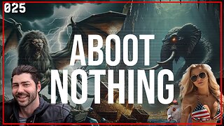 ABOOT NOTHING 025 | MANTICORE vs GROOTSLANG and other pointless discussion