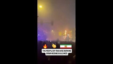 The people of Iran are burning down regime buildings