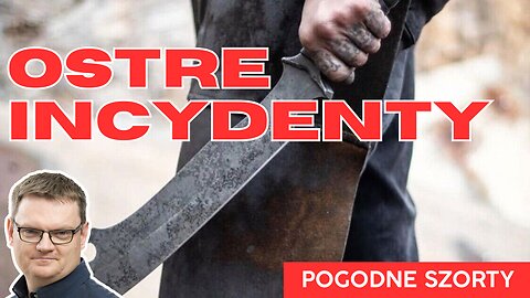 Ostre incydenty | Pogodne Szorty #199