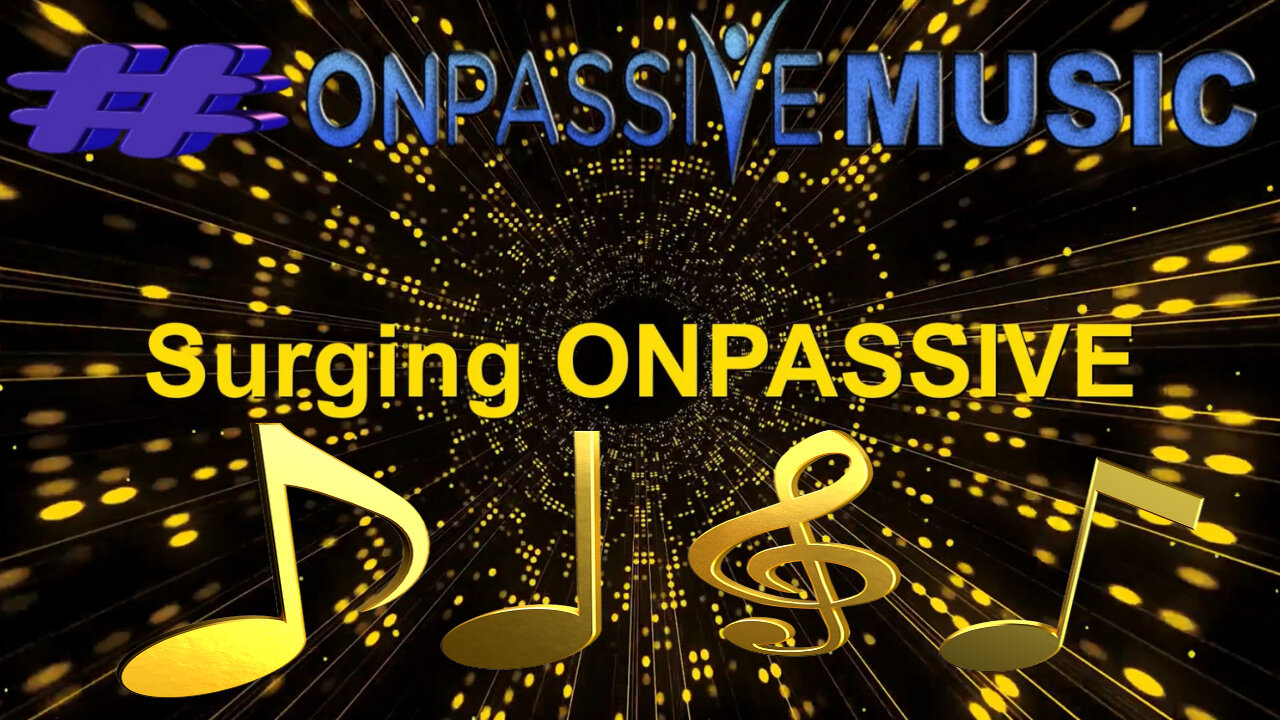 #ONPASSIVE Music - Surging ONPASSIVE 🎶