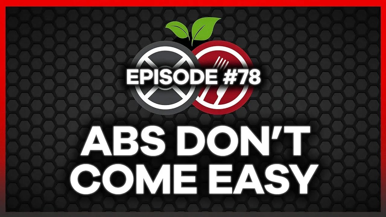 #78 - Are Your Goals Compatible With Your Lifestyle? Abs Don't Come Easy