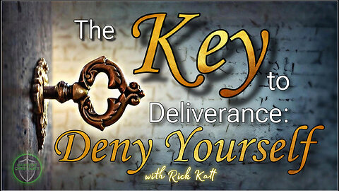 Key to deliverance Rick Katt 032025