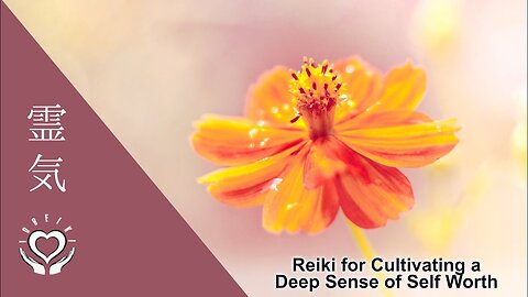 Reiki for Cultivating a Deep Sense of Self Worth