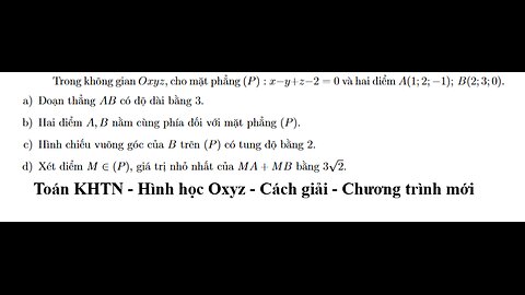 Toán 12: Trong không gian Oxyz, cho mặt phẳng (P ) : x−y+z−2 = 0 và hai điểm A(1; 2; −1); B(2;