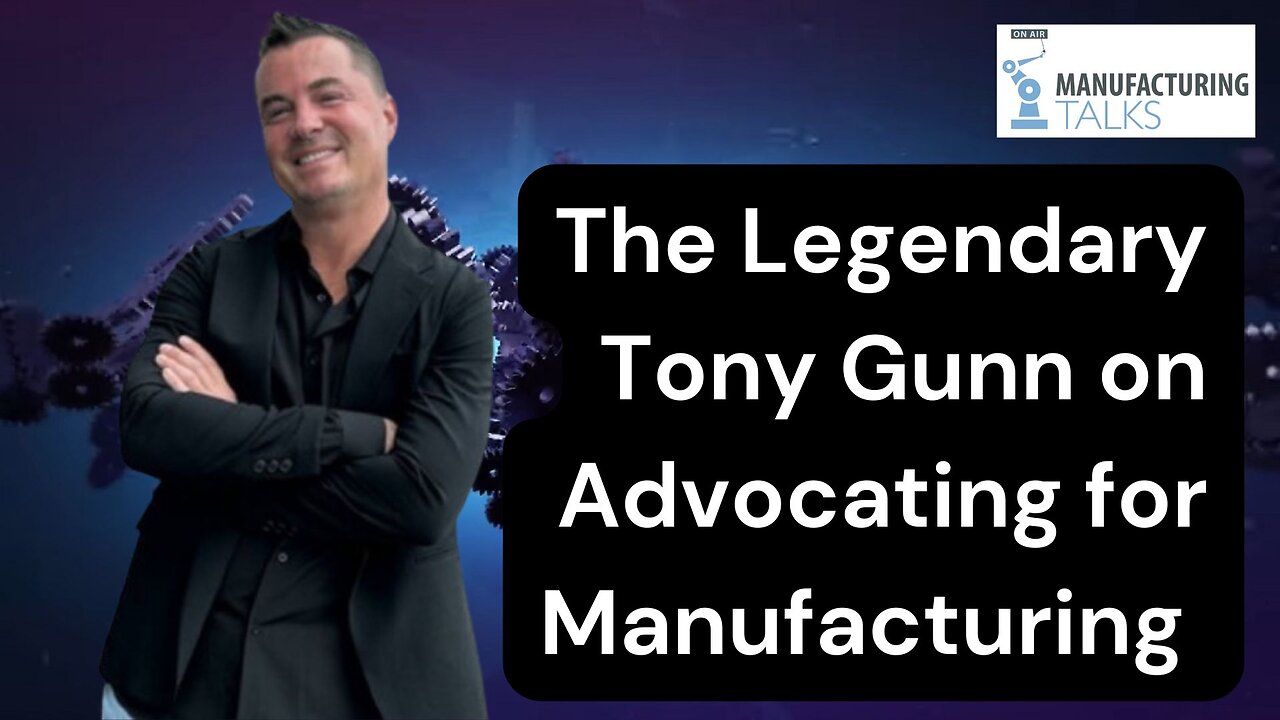 Tony Gunn, Machining and Manufacturing Advocate Extraordinaire!