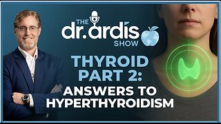 Dr 'Bryan Ardis': Thyroid Part 2: Hyperthyroidism Nature's Antidotes