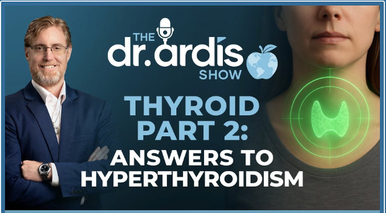 Dr 'Bryan Ardis': Thyroid Part 2: Hyperthyroidism Nature's Antidotes