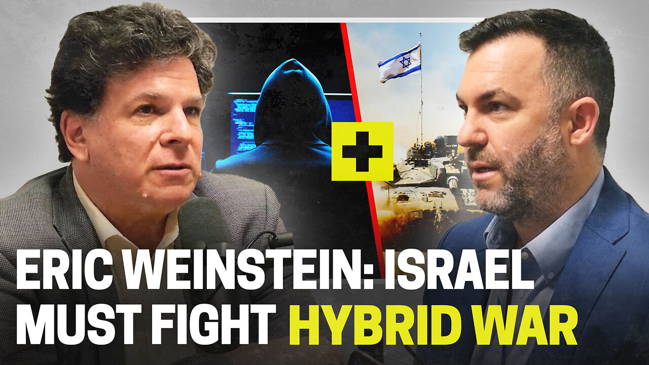 Eric Weinstein: Israel must fight a hybrid war