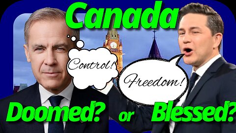 Canada: Doomed or Blessed? Will The Next Election Be The Demise of Canada?