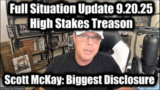 Scott McKay: Full Situation Update 9.20.25 - High Stakes Treason