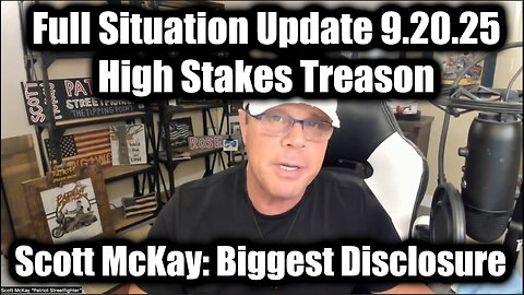 Scott McKay: Full Situation Update 9.20.25 - High Stakes Treason