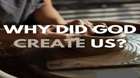 Why did G-d Create Us