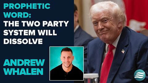 Andrew Whalen Prophetic Word: The Two Party System Will Be Dissolved | Dec 9 2025