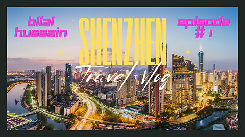 Shenzhen Travel | Ep 1 | China Travel Series | 4K