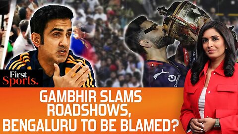 IPL_ Gambhir Slams Roadshows_ Will Bengaluru Take Ownership_ _ First Sports With Rupha Ramani _ N18G