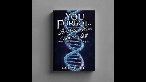You Forgot… But You Were Never Lost The Sacred codes within you