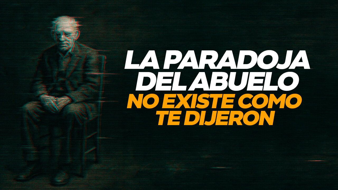 LA PARADOJA DEL ABUELO: NO EXISTE COMO TE DIJERON