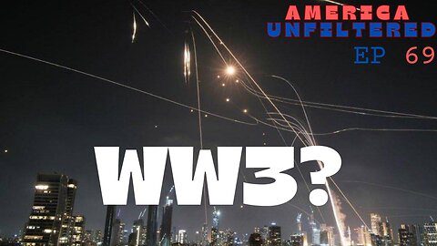 Is World War III About to Start? | America Unfiltered Episode 69