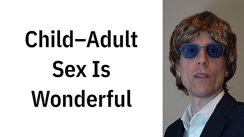 Child—Adult Sex Is Wonderful