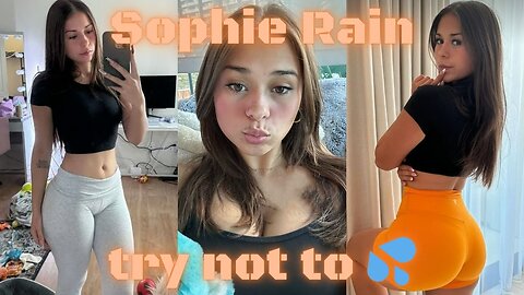 Sophie Rain try not to💦(impossible)🔞_Full-HD