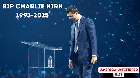 The Assassination of Charlie Kirk: My Tribute to Charlie | America Unfiltered #113