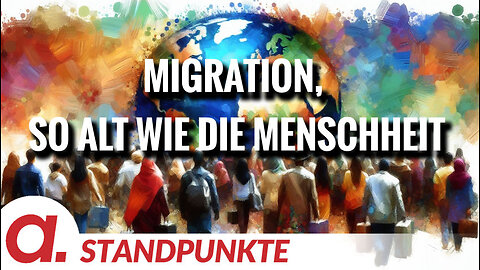 Migration, so alt wie die Menschheit | Von Jochen Mitschka
