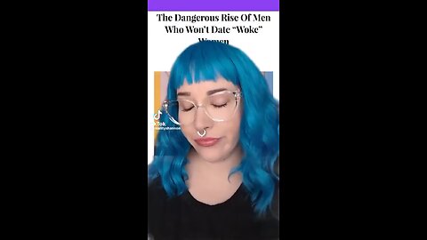 The Dangerous Rise Of Men Who Won't Date Woke Women. 🤣
